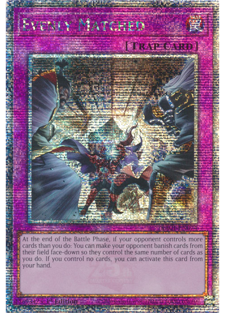 Evenly Matched (Quarter Century Secret Rare 1st Edition)