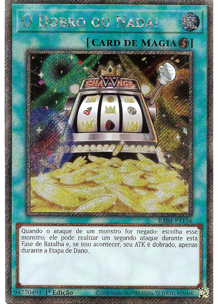 O Dobro ou Nada! (Platinum Secret Rare 1st Edition)
