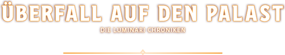 Die Luminari Chroniken: Überfall auf den Palast