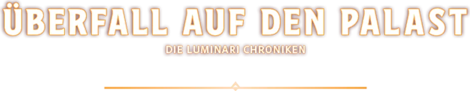 Die Luminari Chroniken: Überfall auf den Palast
