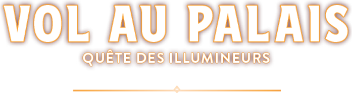 Quête des Illumineurs: Vol au palais
