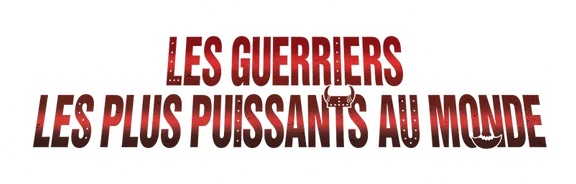 Les Guerriers les plus puissants au monde