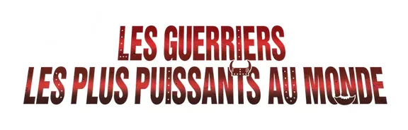 Les Guerriers les plus puissants au monde